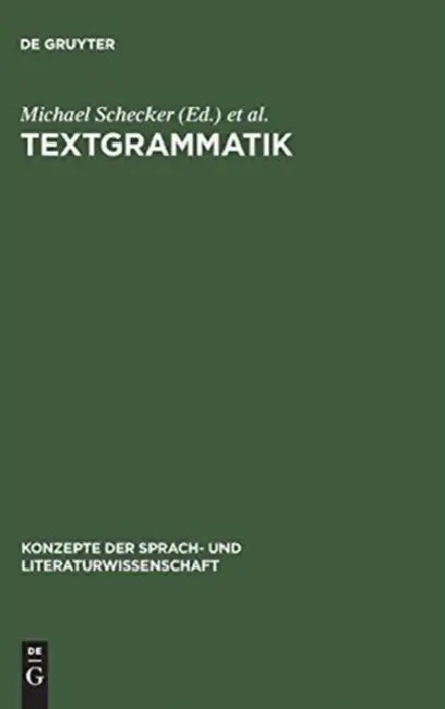 Textgrammatik: Beiträge Zum Problem Der Textualität by Michael Schecker, Peter Wunderli