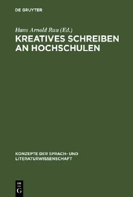 Kreatives Schreiben an Hochschulen by Hans Arnold Rau