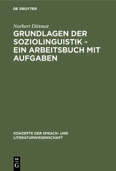 Grundlagen Der Soziolinguistik - Ein Arbeitsbuch Mit Aufgaben by Norbert Dittmar