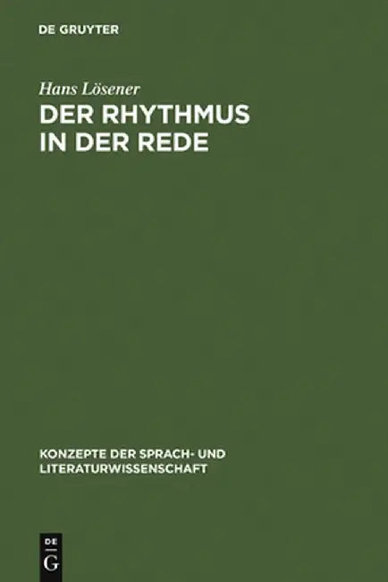 Der Rhythmus in Der Rede: Linguistische Und Literaturwissenschaftliche Aspekte Des Sprachrhythmus by Hans Losener