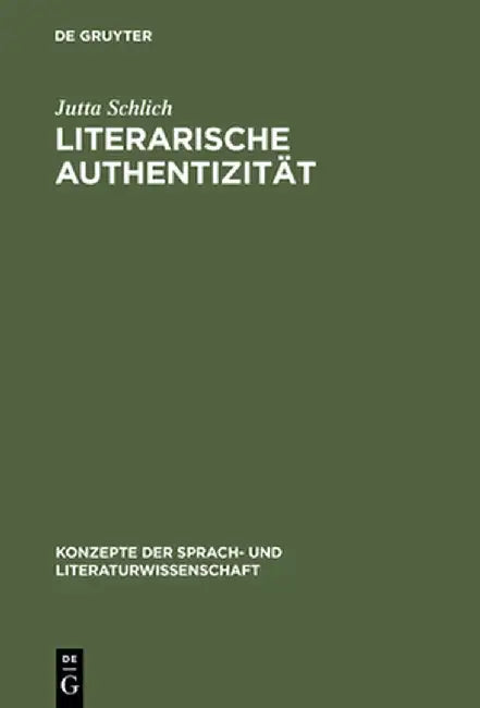 Literarische Authentizitat by Jutta Schlich
