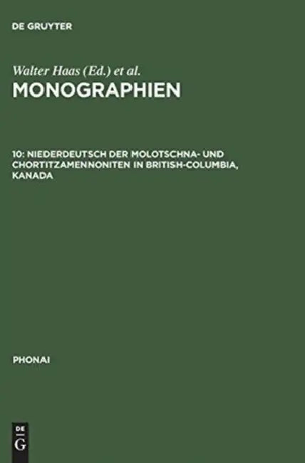Monographien, 10, Niederdeutsch der Molotschna- und Chortitzamennoniten in British-Columbia, Kanada by Wolfgang W. Moelleken