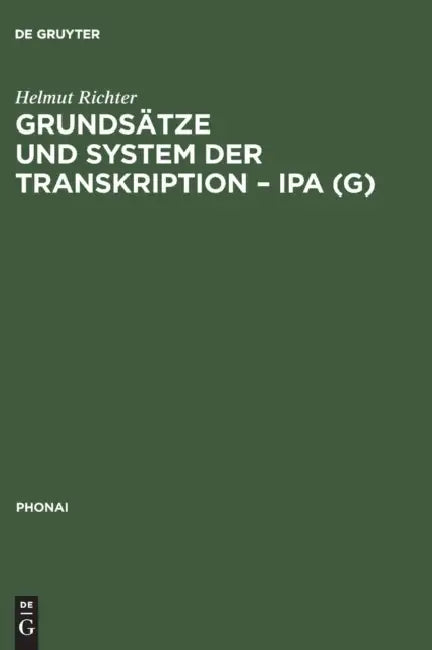 Grundsätze und System der Transkription - IPA (G) by Helmut Richter
