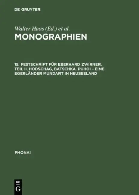 Monographien, 15, Festschrift für Eberhard Zwirner. Teil II. Hodschag, Batschka. Puhoi - Eine Egerländer Mundart in Neuseeland by Slavko Gersic, Werner O. Droescher