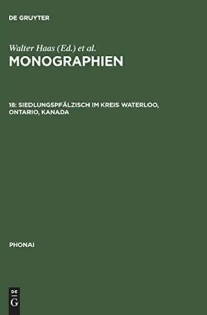 Monographien, 18, Siedlungspfälzisch im Kreis Waterloo, Ontario, Kanada by Dieter Karch, Wolfgang W. Mölleken