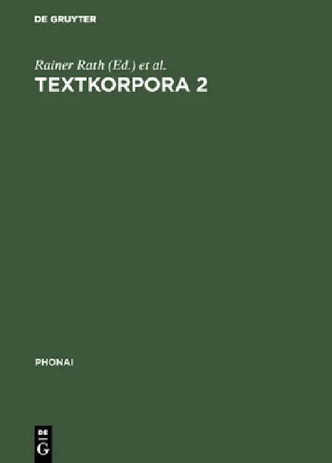 Textkorpora 2: Kindersprache. Texte Italienischer Und Türkischer Kinder Zum Ungesteuerten Zweitspracherwerb. Mit Vergleichstexten Deutscher Kinder by Rainer Rath, Hubert Immesberger, Josef Schu