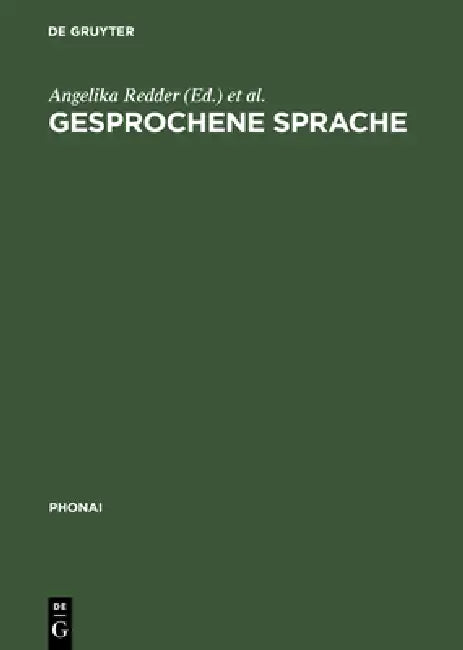Gesprochene Sprache: Transkripte Und Tondokumente by Angelika Redder, Konrad Ehlich