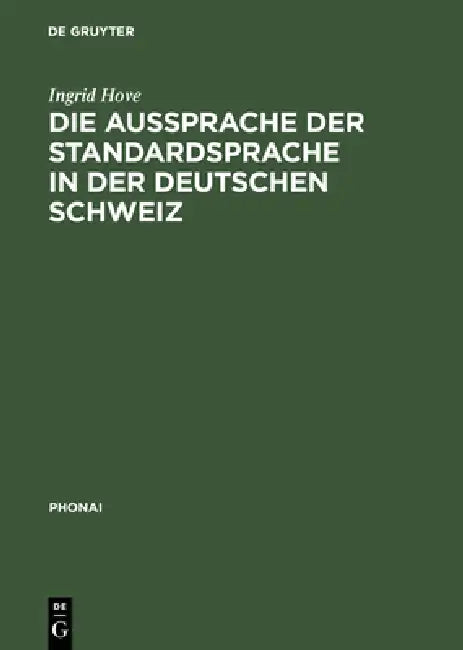 Die Aussprache Der Standardsprache in Der Deutschen Schweiz by Ingrid Hove