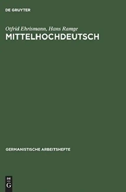 Mittelhochdeutsch: Eine Einführung in Das Studium Der Deutschen Sprachgeschichte by Otfrid Ehrismann, Hans Ramge