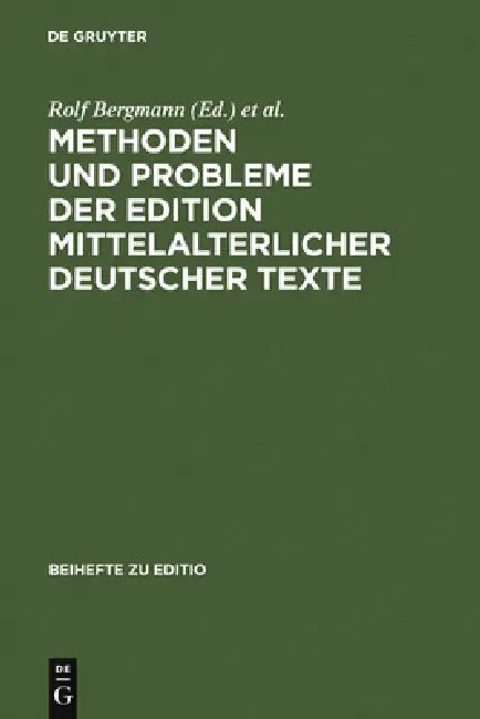 Methoden und Probleme der Edition mittelalterlicher deutscher Texte by Rolf Bergmann, Kurt Gärtner