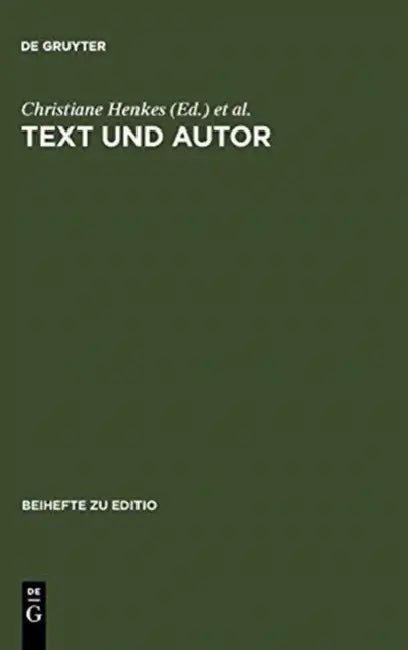 Text Und Autor: Beiträge Aus Dem Venedig-Symposium 1998 Des Graduiertenkollegs »Textkritik« (München) by Christiane Henkes, Harald Saller, Thomas Richter