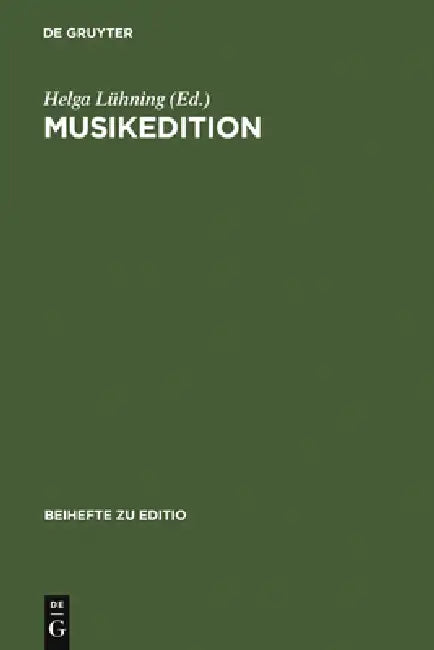 Musikedition: Mittler Zwischen Wissenschaft Und Musikalischer PRAXIS by Helga Lühning