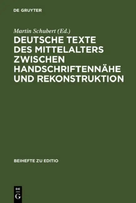 Deutsche Texte des Mittelalters zwischen Handschriftennähe und Rekonstruktion by Martin Schubert