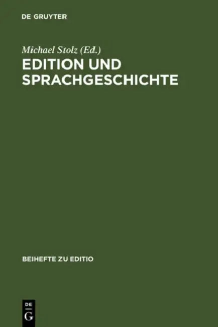 Edition und Sprachgeschichte by Michael Stolz, Robert Schöller, Gabriel Viehhauser