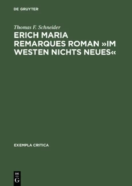 Erich Maria Remarques Roman Im Westen Nichts Neues by Thomas F. Schneider