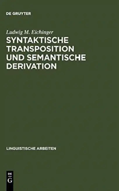 Syntaktische Transposition und semantische Derivation by Ludwig M. Eichinger