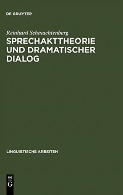Sprechakttheorie und dramatischer Dialog by Reinhard Schmachtenberg