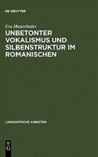 Unbetonter Vokalismus und Silbenstruktur im Romanischen by Eva Mayerthaler
