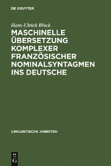 Maschinelle Übersetzung Komplexer Französischer Nominalsyntagmen Ins Deutsche by Hans-Ulrich Block