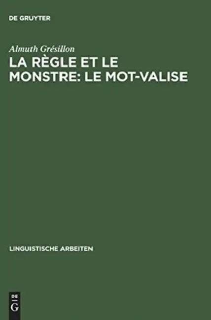 La règle et le monstre: le mot-valise by Almuth Grésillon