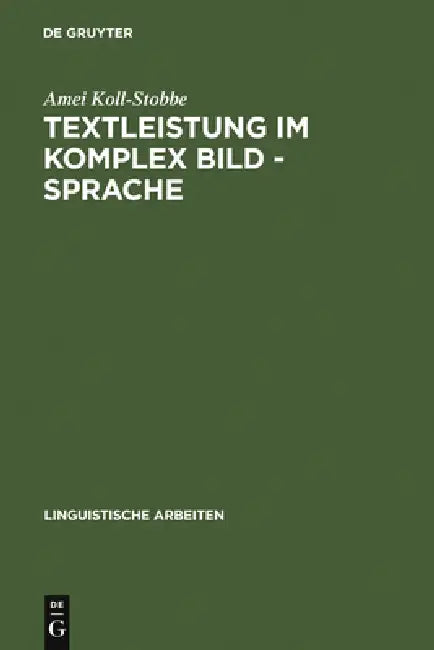 Textleistung im Komplex Bild - Sprache by Amei Koll-Stobbe