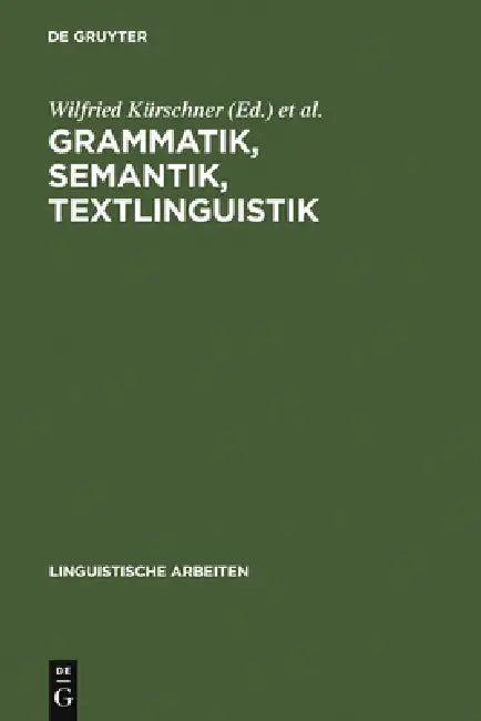 Grammatik, Semantik, Textlinguistik by Wilfried Kürschner, Rüdiger Vogt, Sabine Siebert-Nemann