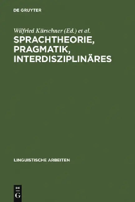 Sprachtheorie, Pragmatik, Interdisziplinäres: Akten Des 19. Linguistischen Kolloquiums: Vechta 1984, Bd. 2 by Wilfried Kürschner, Rüdiger Vogt, Sabine Siebert-Nemann