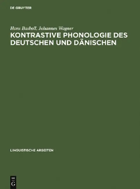 Kontrastive Phonologie des Deutschen und Dänischen by Hans Basbøll, Johannes Wagner