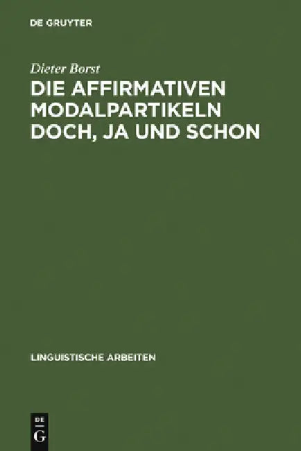 Die affirmativen Modalpartikeln doch, ja und schon by Dieter Borst