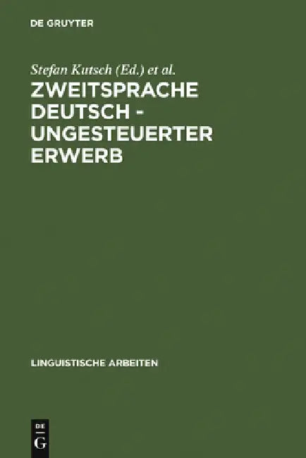 Zweitsprache Deutsch - ungesteuerter Erwerb by Stefan Kutsch, Ilka Desgranges, Deutsche Forschungsgemeinschaft
