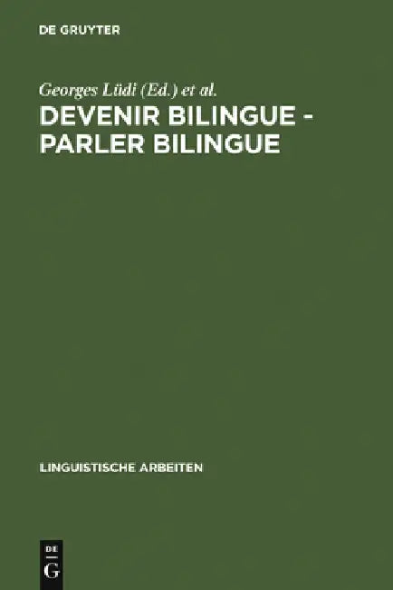 Devenir bilingue - parler bilingue by Georges Lüdi, Colloque Sur Le Bilinguisme, Université