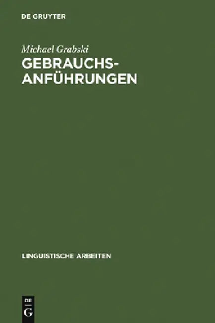Gebrauchsanführungen: Ein Ausdrucksmittel Für Die Störung Semantischer Struktur by Michael Grabski