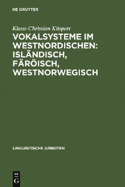 Vokalsysteme im Westnordischen: Isländisch, Färöisch, Westnorwegisch by Klaus-Christian Küspert