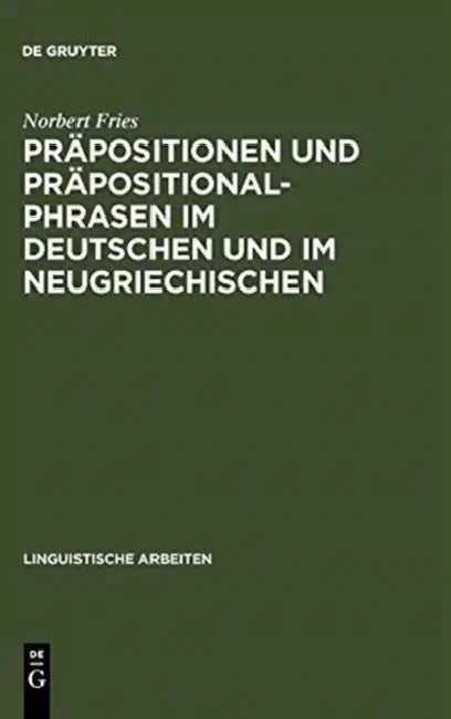 Präpositionen und Präpositionalphrasen im Deutschen und im Neugriechischen by Norbert Fries