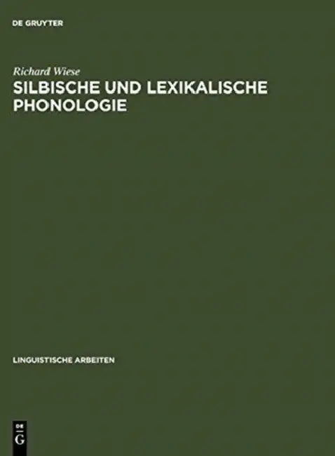 Silbische und lexikalische Phonologie by Richard Wiese