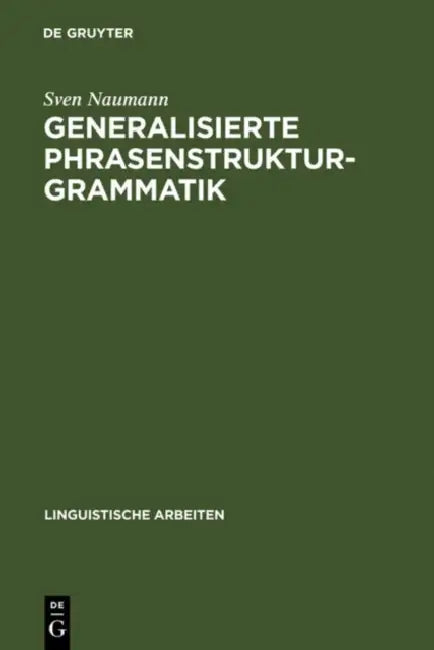 Generalisierte Phrasenstrukturgrammatik by Sven Naumann