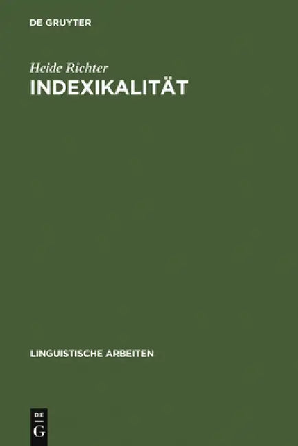 Indexikalität: Ihre Behandlung in Philosophie Und Sprachwissenschaft by Heide Richter