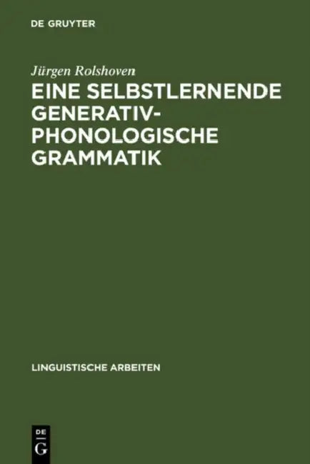 Eine selbstlernende generativ-phonologische Grammatik by Jürgen Rolshoven