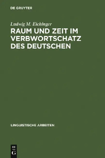 Raum und Zeit im Verbwortschatz des Deutschen by Ludwig M. Eichinger
