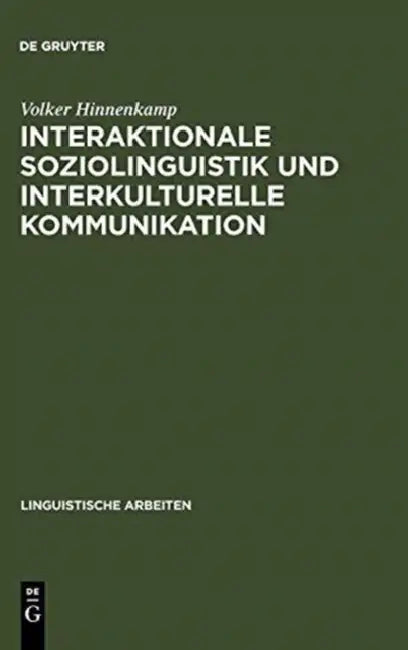 Interaktionale Soziolinguistik und Interkulturelle Kommunikation by Volker Hinnenkamp