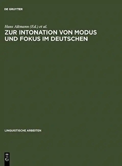 Zur Intonation von Modus und Fokus im Deutschen by Hans Altmann, Anton Batliner, Wilhelm Oppenrieder