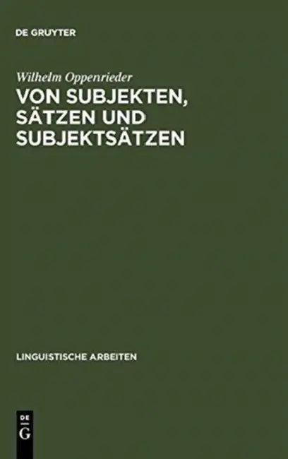 Von Subjekten, Sätzen und Subjektsätzen by Wilhelm Oppenrieder