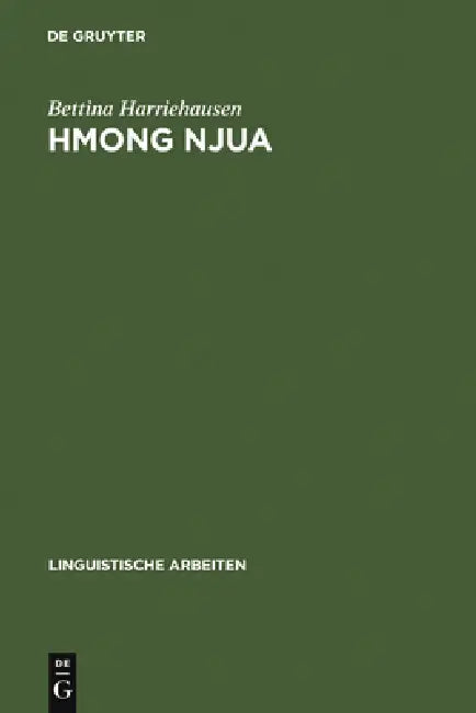 Hmong Njua: Syntaktische Analyse Einer Gesprochenen Sprache Mithilfe Datenverarbeitungstechnischer Mittel Und Sprachvergleichende Beschreibung Des Süd by Bettina Harriehausen