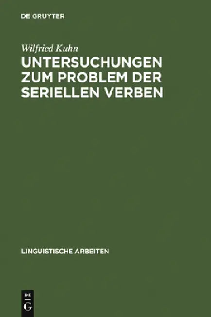Untersuchungen Zum Problem Der Seriellen Verben: Vorüberlegungen Zu Ihrer Grammatik Und Exemplarische Analyse Des Vietnamesischen by Wilfried Kuhn