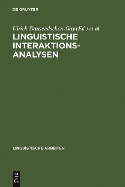 Linguistische Interaktionsanalysen: Beiträge Zum 20. Romanistentag 1987 by Ulrich Dausendschön-Gay, Elisabeth Gülich, Ulrich Krafft