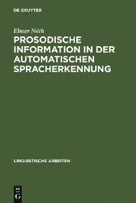 Prosodische Information in der automatischen Spracherkennung by Elmar Nöth