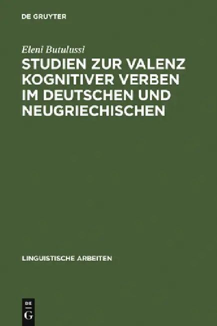 Studien Zur Valenz Kognitiver Verben Im Deutschen Und Neugriechischen by Eleni Butulussi