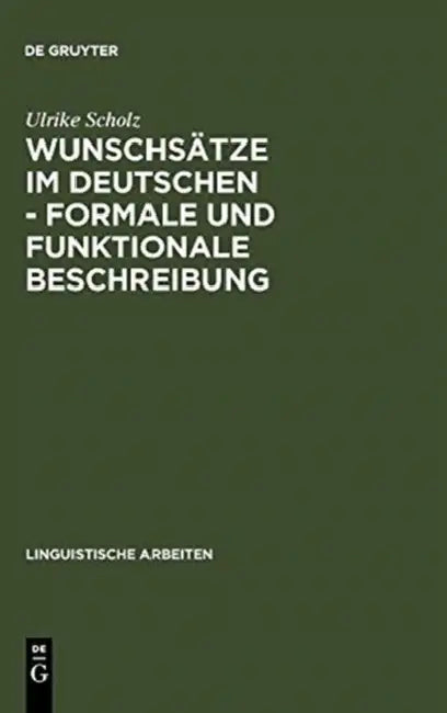 Wunschsätze im Deutschen - Formale und funktionale Beschreibung by Ulrike Scholz