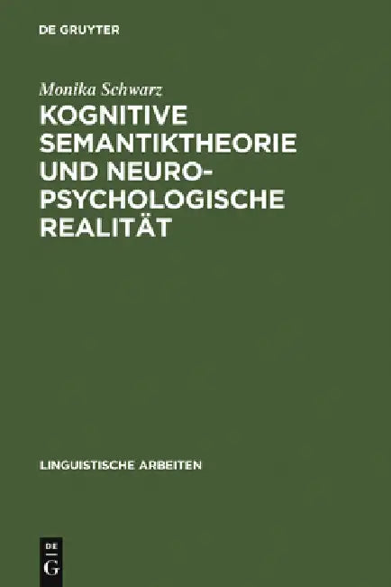 Kognitive Semantiktheorie und neuropsychologische Realität by Monika Schwarz