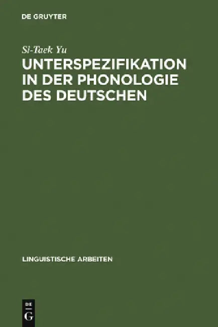 Unterspezifikation in der Phonologie des Deutschen by Si-Taek Yu